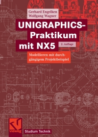 Titelbild: UNIGRAPHICS-Praktikum mit NX5 2nd edition 9783834804082