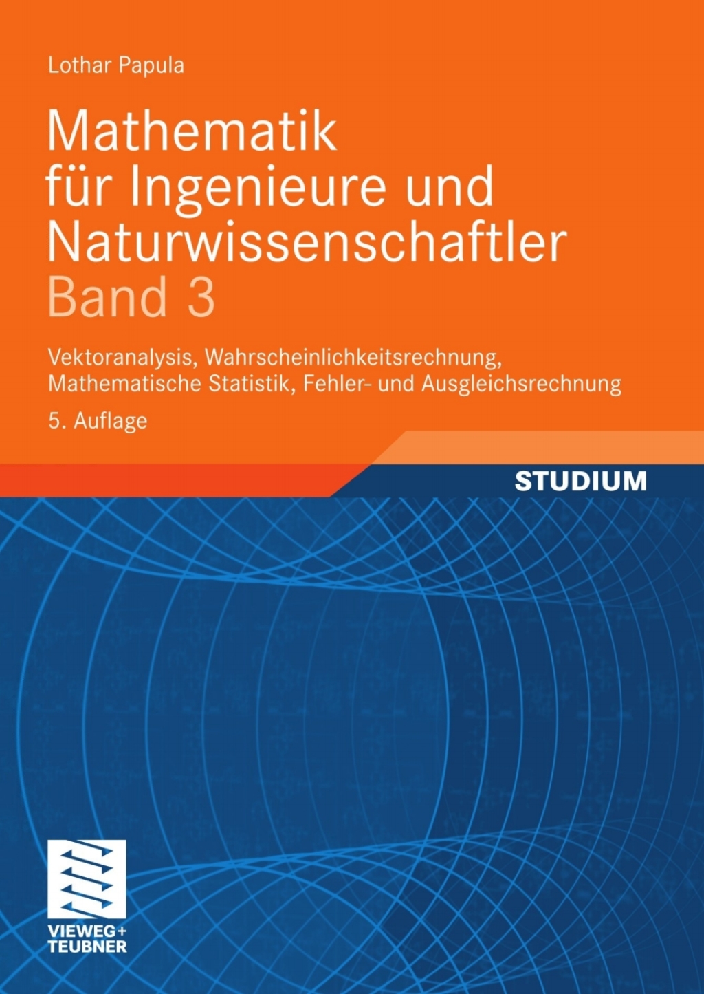 Mathematik für Ingenieure und Naturwissenschaftler Band 3 Vektoranalysis, Wahrscheinlichkeitsrechnung, Mathematische Statistik, Fehler- und Ausgleichsrechnung 5th Edition