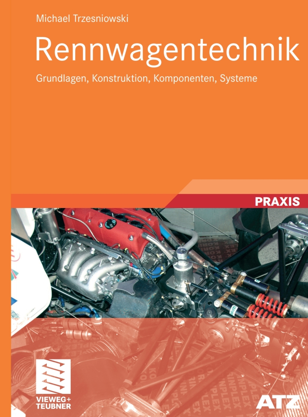 Rennwagentechnik Grundlagen, Konstruktion, Komponenten, Systeme