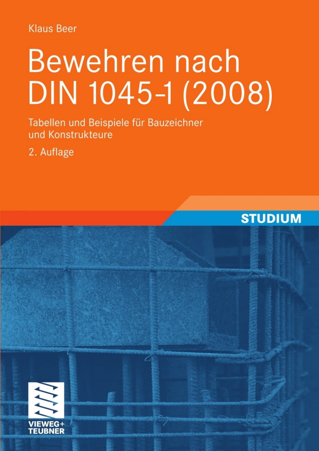 Bewehren nach DIN 1045-1 (2008) Tabellen und Beispiele für Bauzeichner und Konstrukteure 2nd Edition