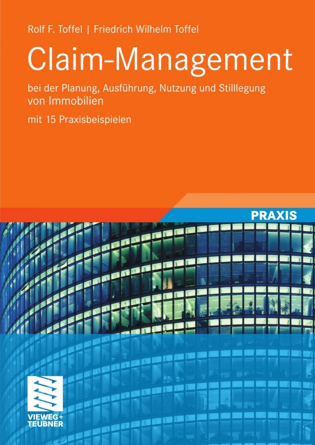 Claim-Management bei der Planung, Ausführung, Nutzung und Stilllegung von Immobilien mit 15 Praxisbeispielen