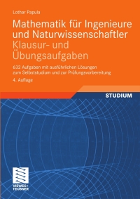 表紙画像: Mathematik für Ingenieure und Naturwissenschaftler - Klausur- und Übungsaufgaben 4th edition 9783834813053