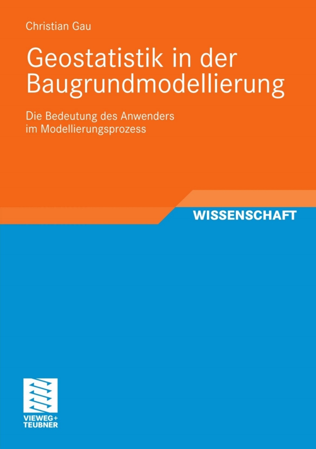 Geostatistik in der Baugrundmodellierung Die Bedeutung des Anwenders im Modellierungsprozess
