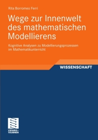 表紙画像: Wege zur Innenwelt des mathematischen Modellierens 9783834812995
