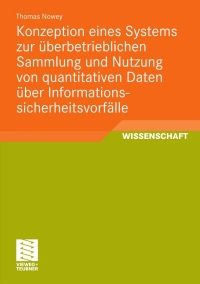 表紙画像: Konzeption eines Systems zur überbetrieblichen Sammlung und Nutzung von quantitativen Daten über Informationssicherheitsvorfälle 9783834814234