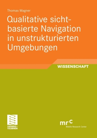Cover image: Qualitative sichtbasierte Navigation in unstrukturierten Umgebungen 9783834814241
