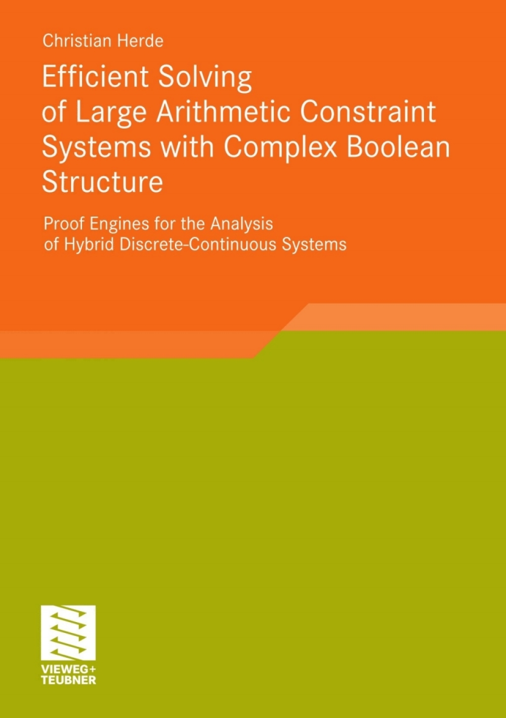 Efficient Solving of Large Arithmetic Constraint Systems with Complex Boolean Structure Proof Engines for the Analysis of Hybrid Discrete-Continuous Systems