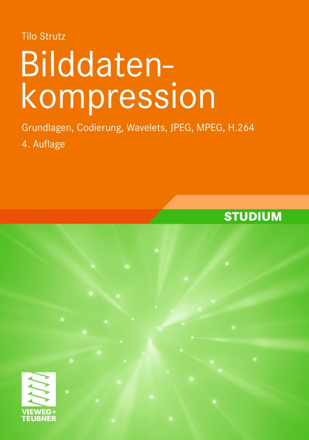 Bilddatenkompression Grundlagen, Codierung, Wavelets, JPEG, MPEG, H.264 4th Edition