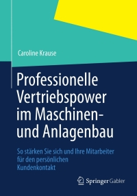صورة الغلاف: Professionelle Vertriebspower im Maschinen- und Anlagenbau 9783834935786