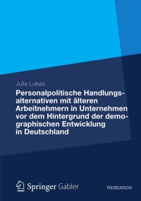 Imagen de portada: Personalpolitische Handlungsalternativen mit älteren Arbeitnehmern in Unternehmen vor dem Hintergrund der demographischen Entwicklung in Deutschland 9783834935823