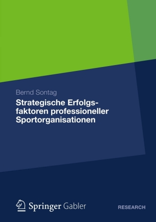 صورة الغلاف: Strategische Erfolgsfaktoren professioneller Sportorganisationen 9783834936394