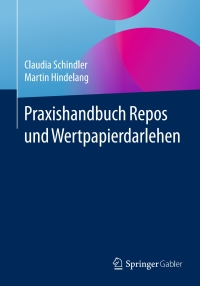 Cover image: Praxishandbuch Repos und Wertpapierdarlehen 9783834940223