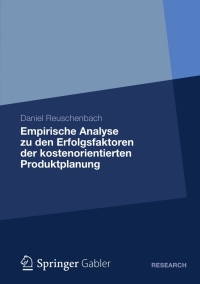 Cover image: Empirische Analyse zu den Erfolgsfaktoren der kostenorientierten Produktplanung 9783834941145