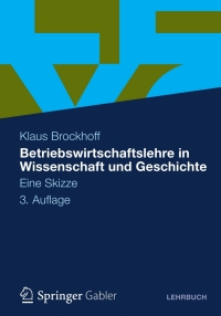 Cover image: Betriebswirtschaftslehre in Wissenschaft und Geschichte 3rd edition 9783834941855