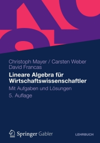 表紙画像: Lineare Algebra für Wirtschaftswissenschaftler 5th edition 9783834941879