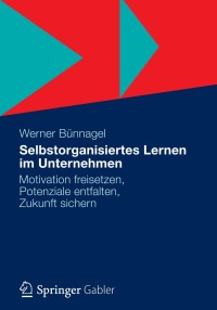 صورة الغلاف: Selbstorganisiertes Lernen im Unternehmen 9783834942630