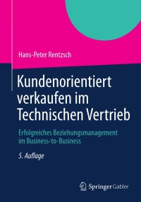 صورة الغلاف: Kundenorientiert verkaufen im Technischen Vertrieb 5th edition 9783834942821