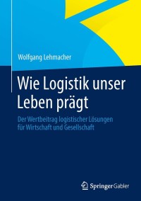 Imagen de portada: Wie Logistik unser Leben prägt 9783834942951