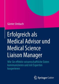 Imagen de portada: Erfolgreich als Medical Advisor und Medical Science Liaison Manager 9783834943330