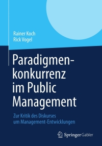 صورة الغلاف: Paradigmenkonkurrenz im Public Management 9783834944146