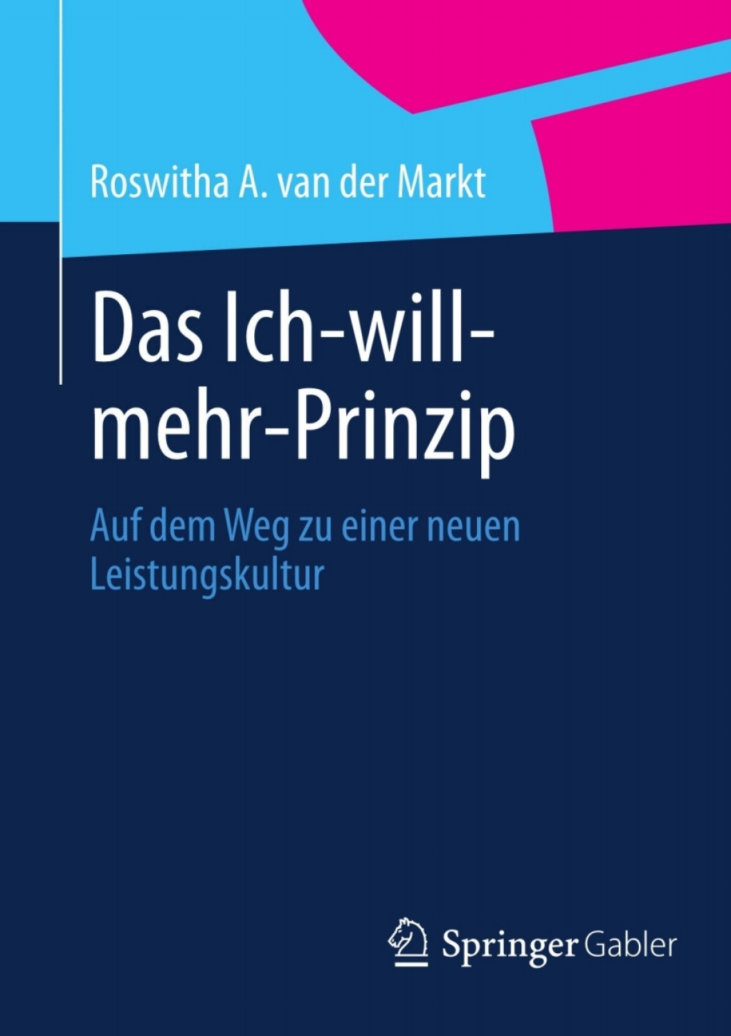 Das Ich-will-mehr-Prinzip (eBook) - Roswitha A. van der Markt,