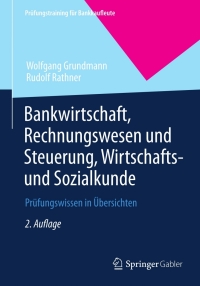 صورة الغلاف: Bankwirtschaft, Rechnungswesen und Steuerung, Wirtschafts- und Sozialkunde 2nd edition 9783834945266