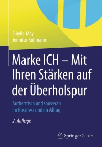 Cover image: Marke ICH - Mit Ihren Stärken auf der Überholspur 2nd edition 9783834946980