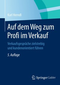 صورة الغلاف: Auf dem Weg zum Profi im Verkauf 5th edition 9783834947185