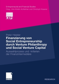 صورة الغلاف: Finanzierung von Social Entrepreneurship durch Venture Philanthropy und Social Venture Capital 9783834926418