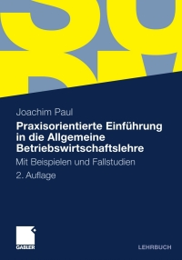 Imagen de portada: Praxisorientierte Einführung in die Allgemeine Betriebswirtschaftslehre 2nd edition 9783834921413