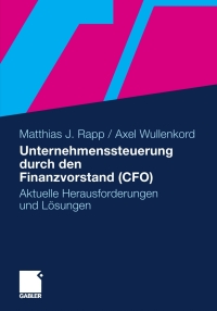 صورة الغلاف: Unternehmenssteuerung durch den Finanzvorstand (CFO) 9783834925695