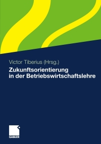 Imagen de portada: Zukunftsorientierung in der Betriebswirtschaftslehre 9783834924742