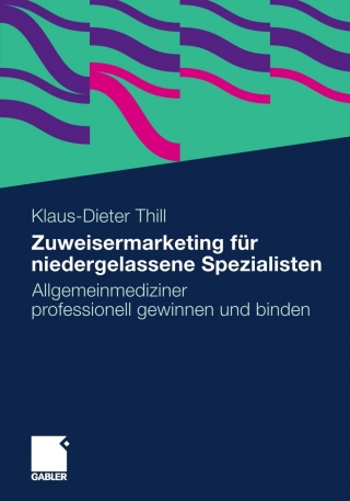 صورة الغلاف: Zuweisermarketing für niedergelassene Spezialisten 9783834927989