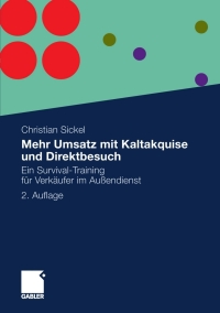 صورة الغلاف: Mehr Umsatz mit Kaltakquise und Direktbesuch 2nd edition 9783834931429