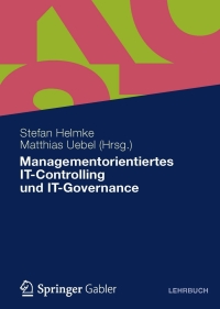 صورة الغلاف: Managementorientiertes IT-Controlling und IT-Governance 9783834930019