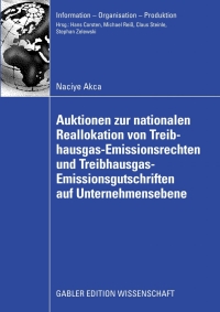 صورة الغلاف: Auktionen zur nationalen Reallokation von Treibhausgas-Emissionsrechten und Treibhausgas-Emissionsgutschriften auf Unternehmensebene 9783834911599