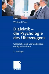 Cover image: Dialektik - die Psychologie des Überzeugens 2nd edition 9783834907431