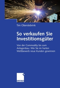 Cover image: So verkaufen Sie Investitionsgüter 9783834911674