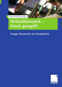 表紙画像: Mikroökonomik - frisch gezapft! 9783834912473