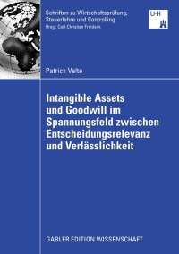 表紙画像: Intangible Assets und Goodwill im Spannungsfeld zwischen Entscheidungsrelevanz und Verlässlichkeit 9783834911827