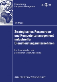 Imagen de portada: Strategisches Ressourcen- und Kompetenzmanagement industrieller Dienstleistungsunternehmen 9783834915160