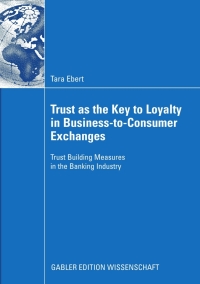 Cover image: Trust as the Key to Loyalty in Business-to-Consumer Exchanges 9783834916228