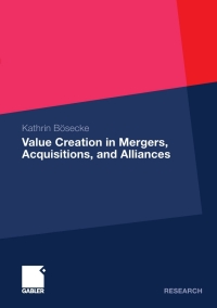 Cover image: Value Creation in Mergers, Acquisitions, and Alliances 9783834917058