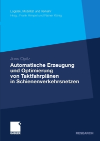 Imagen de portada: Automatische Erzeugung und Optimierung von Taktfahrplänen in Schienenverkehrsnetzen 9783834921284