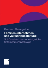 Imagen de portada: Familienunternehmen und Zukunftsgestaltung 9783834917829