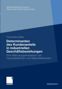 Titelbild: Determinanten des Kundenanteils in industriellen Geschäftsbeziehungen 9783834923202