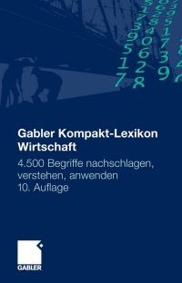 Cover image: Gabler Kompakt-Lexikon Wirtschaft 10th edition 9783834901552