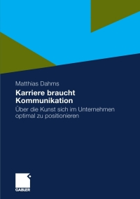 Cover image: Karriere braucht Kommunikation 9783834920775