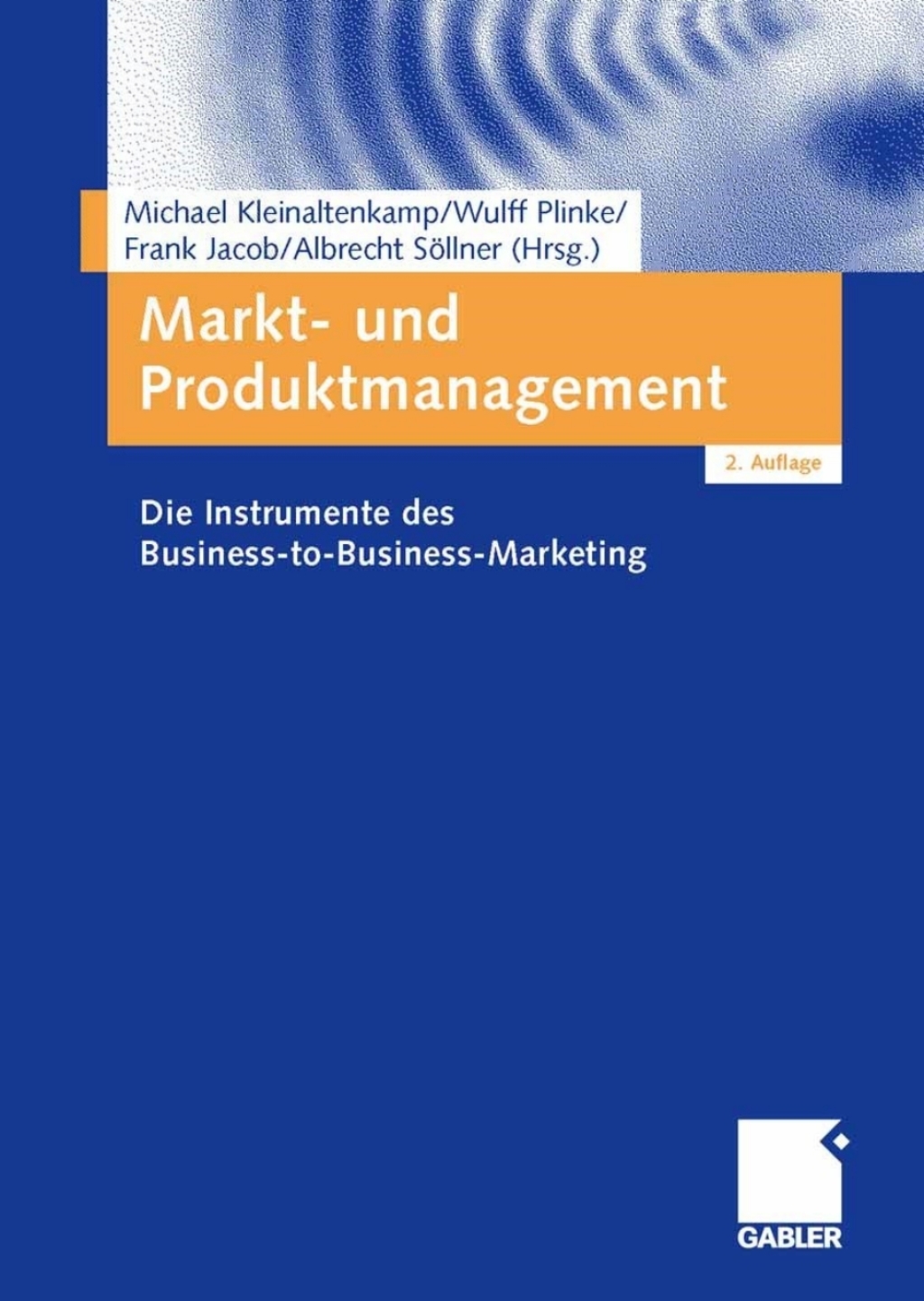 Markt- und Produktmanagement Die Instrumente des Business-to-Business-Marketing 2nd Edition