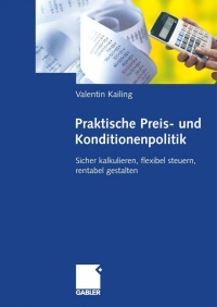 صورة الغلاف: Praktische Preis- und Konditionenpolitik 9783834903198